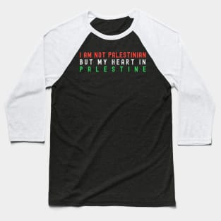 I am Not Palestinian but My heart In palestine Baseball T-Shirt